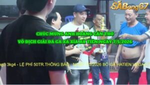 VÔ ĐỊCH GIẢI ĐÁ GÀ XÀ XÍA NGÀY 7/5/2026